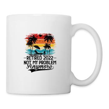 Retired 2022 Not My Problem Anymore Funny - Mug - white - Right