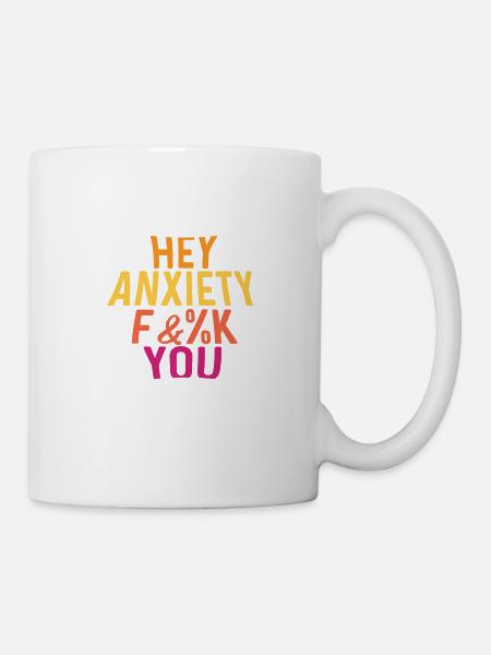 Hey Angst Ängstlich oder ängstlich. Geschenk - Tasse - Weiß