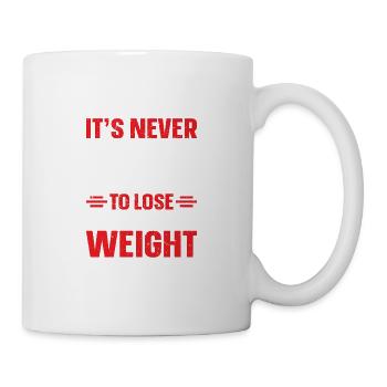 It's never too late to lose that weight - Mug - white - Right