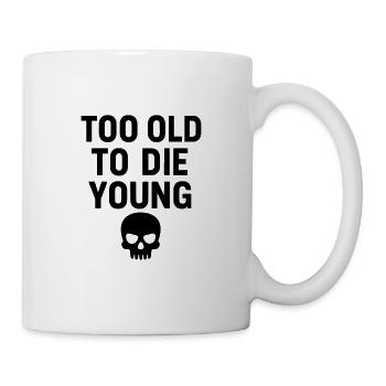 Too old to die young Slogan with skull - Mug - white - Right