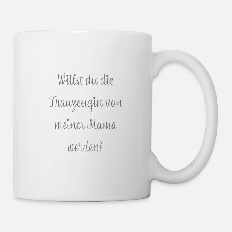 Willst du die Trauzeugin von meiner Mama werden? - Tasse - Weiß