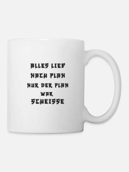 Alles lief nach Plan nur der Plan war Scheiße - Tasse - Weiß