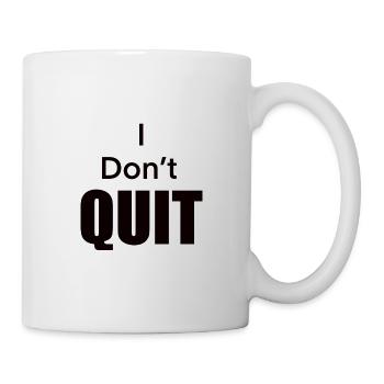 I_Don-t_Quit - Tasse - Weiß - Rechts