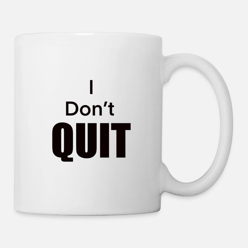 I_Don-t_Quit - Tasse - Weiß