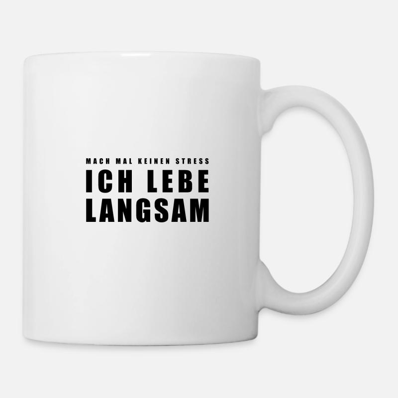 Mach mal keinen Stress ich lebe langsam - Tasse - Weiß
