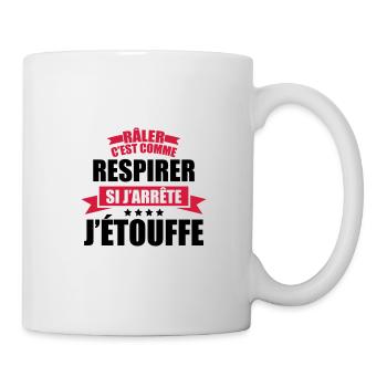 râler c'est comme respirer si j'arrête j'étouffe - Mug blanc - blanc - Droite