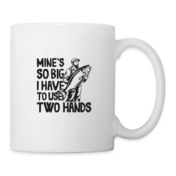 Mines So Big I Have To Use Two Hands Barsch - Tasse - Weiß - Rechts