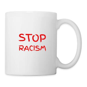 STOP RACSIM. Gegen Rassismus! - Tasse - Weiß - Rechts