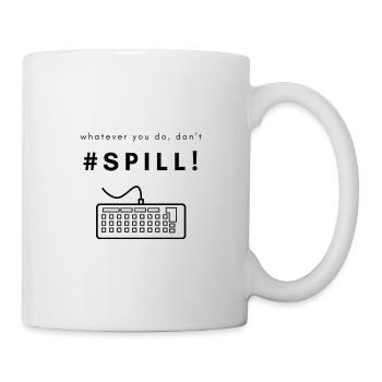 Whatever you do, don't #SPILL! - Mug - white - Right