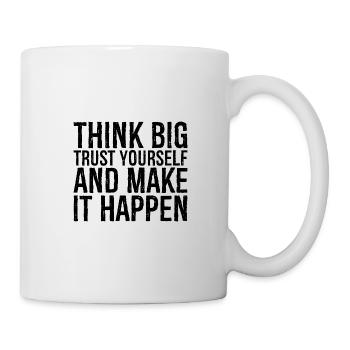 thing big trust yourself and make it happen - Tasse - Weiß - Rechts