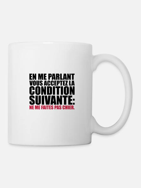 acceptez condition suivante: me faites pas chier - Mug blanc - blanc