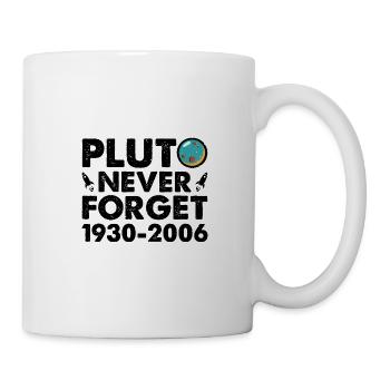 Never Forget Pluto Lustiges Planet Pluto - Tasse - Weiß - Rechts