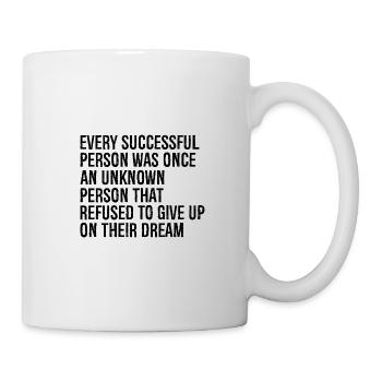 every successful person was once an unknown per - Tasse - Weiß - Rechts