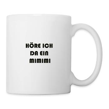 HÖRE ICH DA EIN MIMIMI - Tasse - Weiß - Rechts