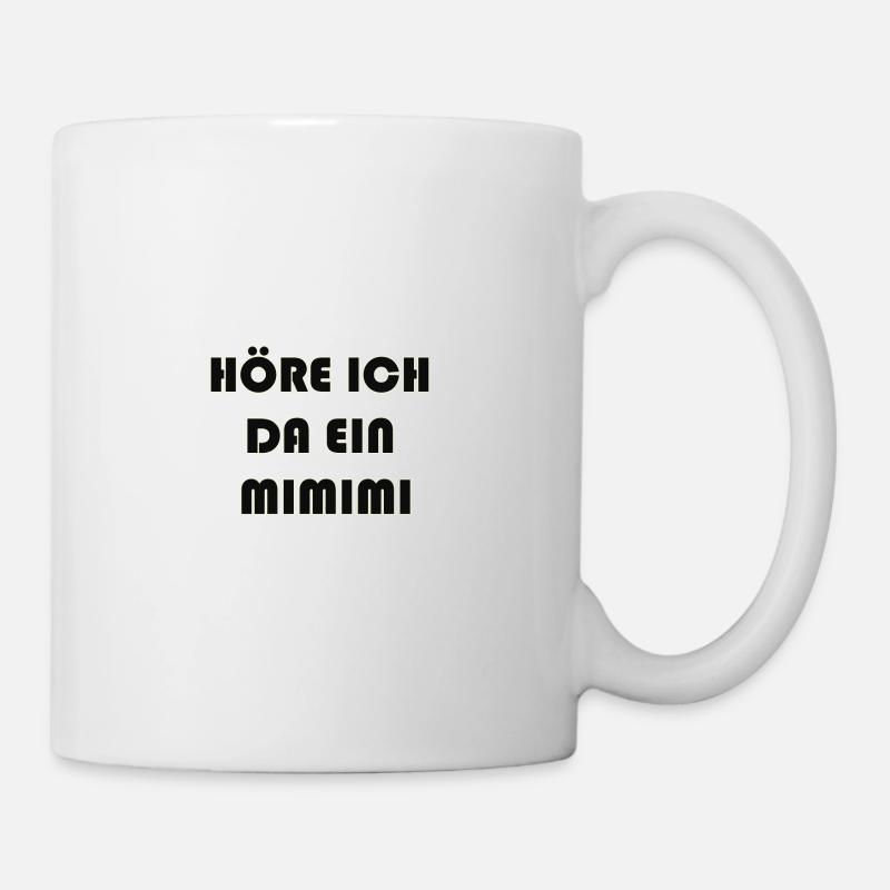 HÖRE ICH DA EIN MIMIMI - Tasse - Weiß