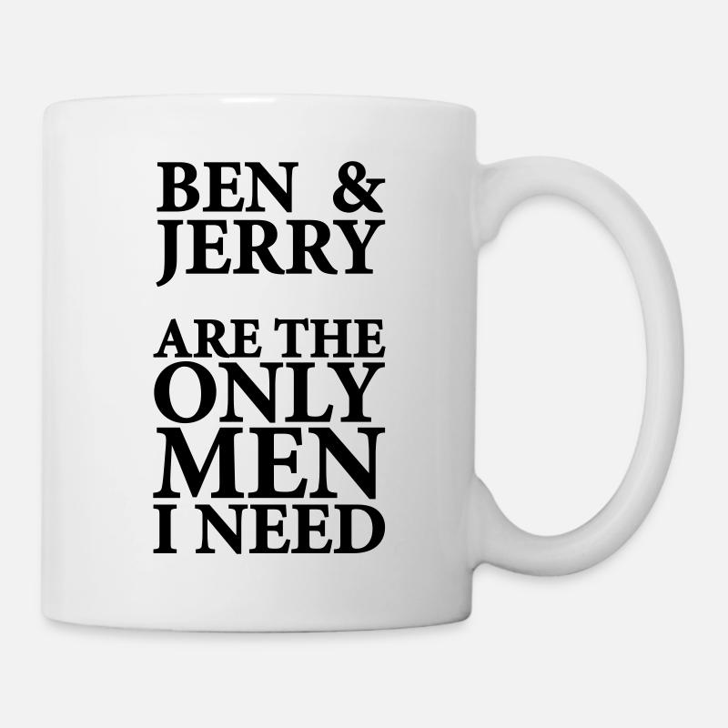Ben and Jerry are the only men i need - Mug - white