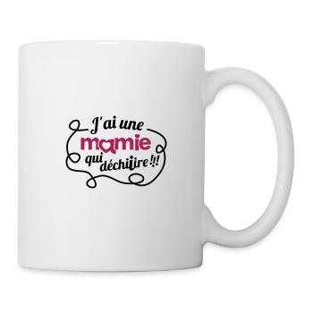 J'ai une mamie quidéchire - Mug blanc - blanc - Droite