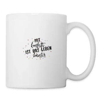 Mit Konfetti ist das Leben bunter - Tasse - Weiß - Rechts