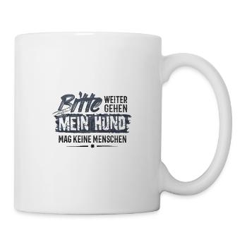 Bitte weitergehen! Mein Hund mag keine Menschen - Tasse - Weiß - Rechts