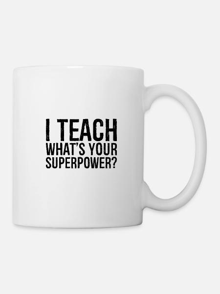 I teach what's your superpower - Tasse - Weiß