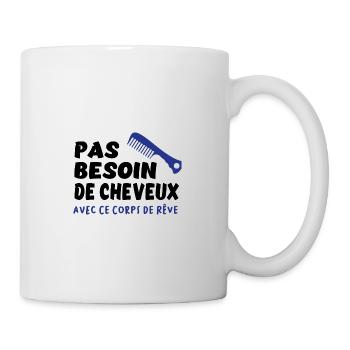 Pas besoin de cheveux avec ce corps de rêve - Mug blanc - blanc - Droite