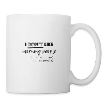 I don't like morning people or mornings or people - Mug - white - Right