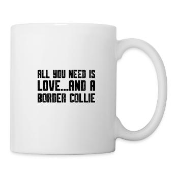 all you need is love and a border collie - Tasse - Weiß - Rechts