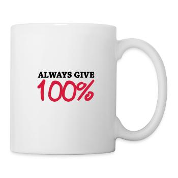 Always give 100 - Tasse - Weiß - Rechts