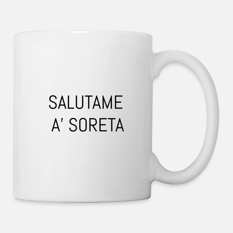 Salutame a' soreta - Tazza - bianco