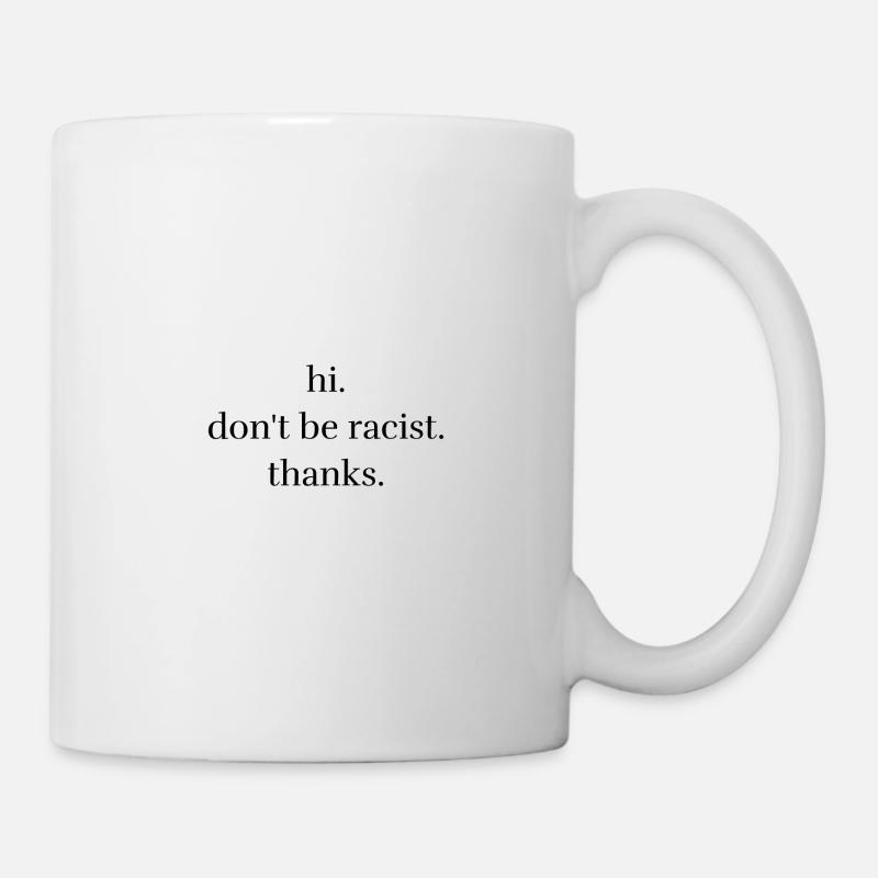 Ne soyez pas raciste - Mug blanc - blanc