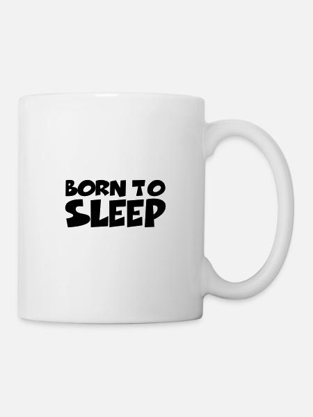 Born to sleep - Tasse - Weiß