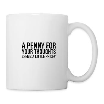 a penny for your thoughts seems a little pricey - Mug - white - Right