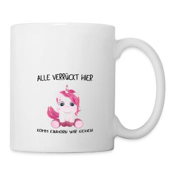 Alle verrückt hier - Komm Einhorn, wir gehen! - Tasse - Weiß - Rechts