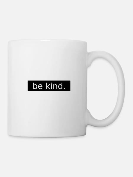 be kind - Tasse - Weiß