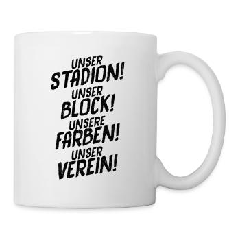 UNSER STADION! UNSER BLOCK! UNSERE FARBEN! - Tasse - Weiß - Rechts