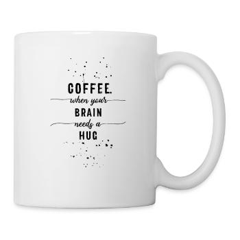 TEXT ART Coffee - when your brain needs a hug - Mug - white - Right