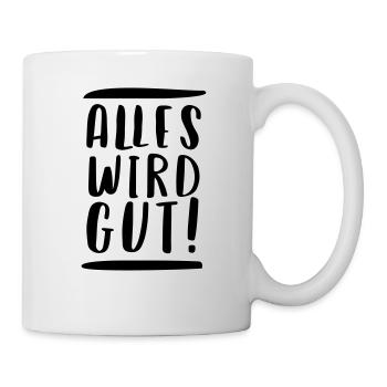 ALLES WIRD GUT! - Tasse - Weiß - Rechts