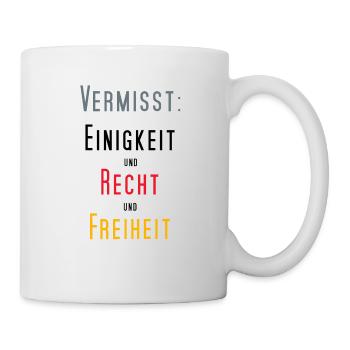 Vermisst – Einigkeit und Recht und Freiheit - Tasse - Weiß - Rechts