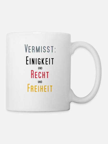 Vermisst – Einigkeit und Recht und Freiheit - Tasse - Weiß