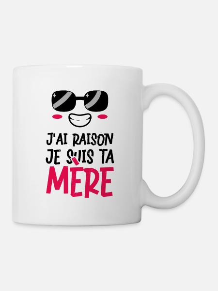 J'ai raison humour femme fête des mères maman - Mug blanc - blanc