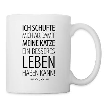 Schufte für die Katz - Tasse - Weiß - Rechts