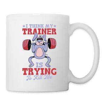 I Think My Trainer Is Trying To Kill Me 14 - Tasse - Weiß - Rechts