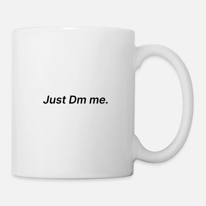 Dm mich einfach - Tasse - Weiß