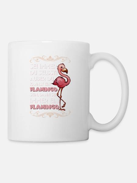 Lustiger Flamingo Spruch Vogel Geschenk - Tasse - Weiß