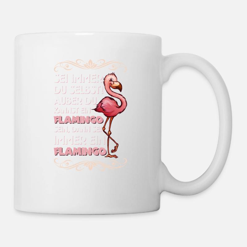 Lustiger Flamingo Spruch Vogel Geschenk - Tasse - Weiß