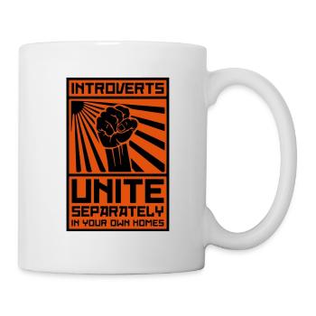 Introverts Unite! (Separately in your own Homes) - Tasse - Weiß - Rechts