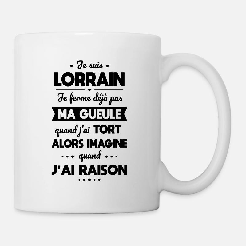 Je suis Lorrain - Je ferme pas ma gueule - Mug blanc - blanc