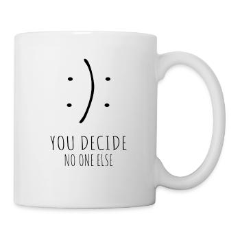 Inspiration Motivation You Decide No One Else - Tasse - Weiß - Rechts
