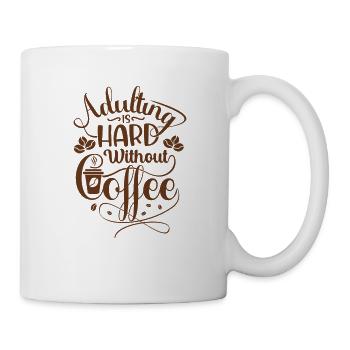 Erwachsenwerden ist schwer ohne Kaffee - Tasse - Weiß - Rechts