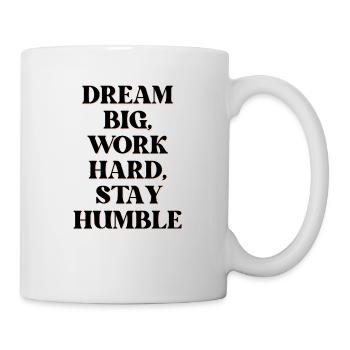 Dream big, work hard, stay humble - Mug - white - Right